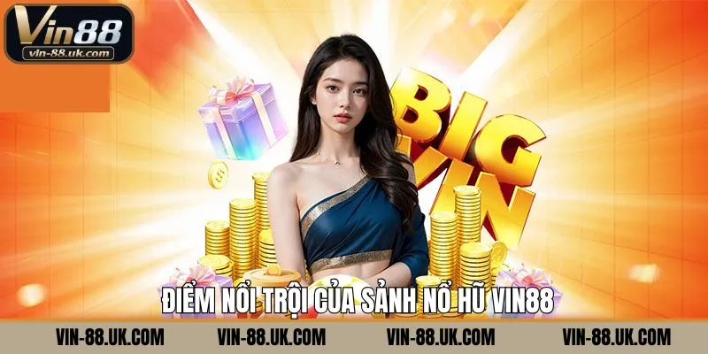 Ưu điểm vượt trội mà nổ hũ Vin88 sở hữu
